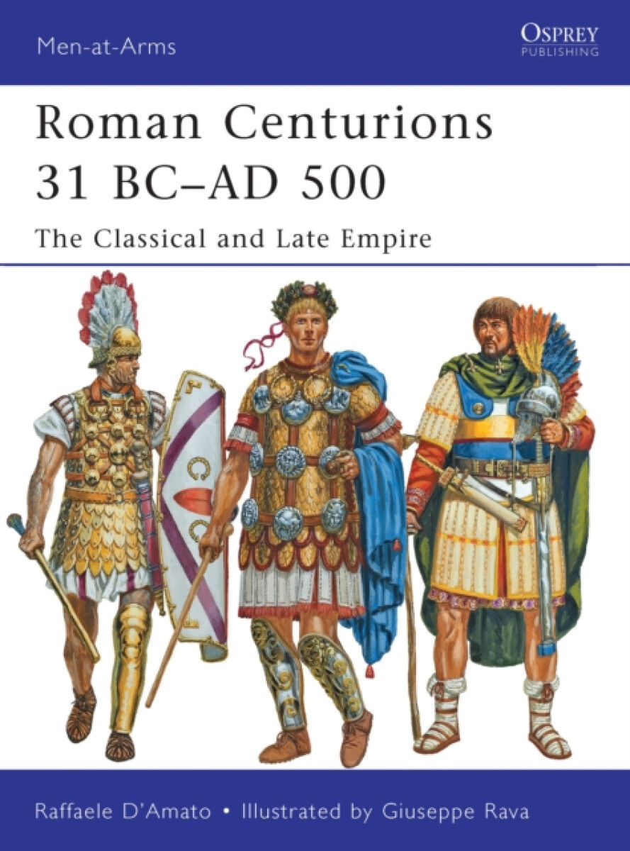 Roman Centurions 31 BCâ€“AD 500