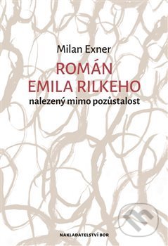 Román Emila Rilkeho nalezený mimo pozůstalost