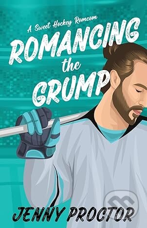 Romancing the Grump: A Sweet Hockey Romcom