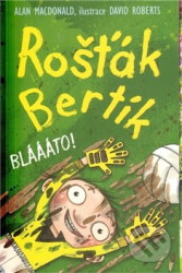 Rošťák Bertík: Bláááto!