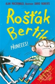 Rošťák Bertík: Přineees!