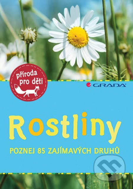 Rostliny (poznej 85 zajímavých druhů)