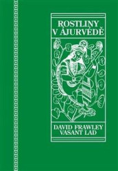 Rostliny v ájurvédě (Ájurvédský průvodce léčivými bylinami) - kniha z kategorie Alternativní medicína