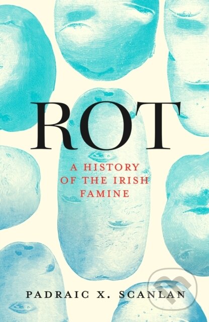Rot (A History of the Irish Famine)