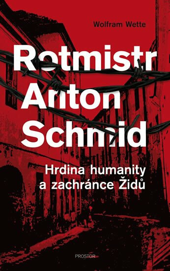 Rotmistr Anton Schmid - Wolfram Wette
