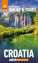Rough Guides Walks and Tours Croatia: Top 15 Itineraries for Your Trip: Travel Guide with eBook - Rough Guides, Sara Darling