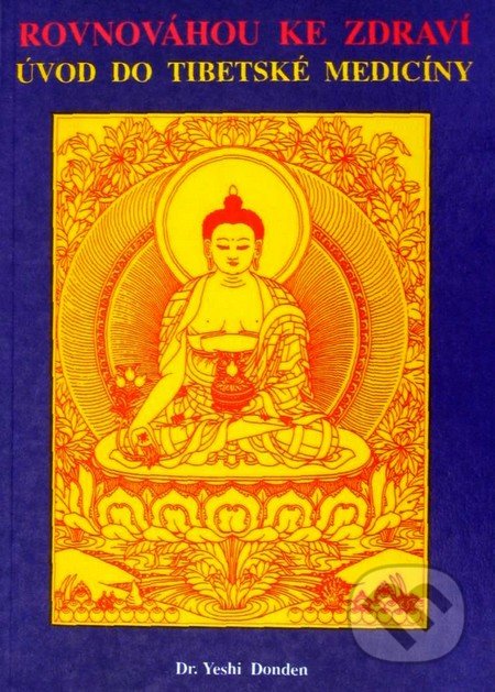 Rovnováhou ke zdraví (Úvod do tibetské medicíny)