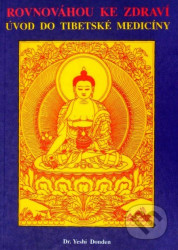 Rovnováhou ke zdraví (Úvod do tibetské medicíny)