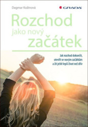 Rozchod jako nový začátek (Jak rozchod dokončit, otevřít se novým začátkům a žít ještě lepší život než dřív) - kniha z kategorie Psychologie