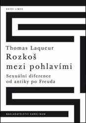 Rozkoš mezi pohlavími Sexuální diference od antiky po Freuda - Thomas W. Laqueur
