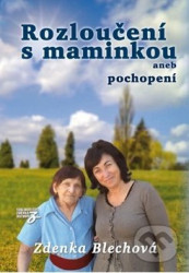 Rozloučení s maminkou (aneb pochopení)