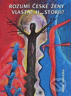 Rozumí české ženy vlastní historii?