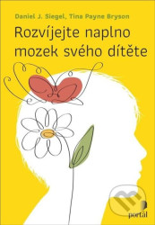 Rozvíjejte naplno mozek svého dítěte - Daniel J. Siegel, Tina Payneová-Brysonová