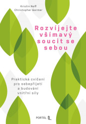 Rozvíjejte všímavý soucit se sebou - Kristin Neffová, Christopher Germer