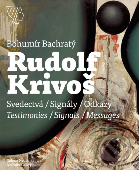 Rudolf Krivoš (Svedectvá – Signály – Odkazy / Testimonies - Signals