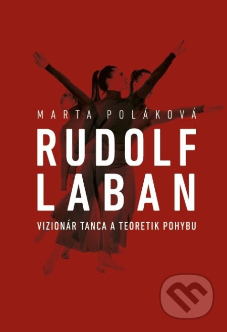 Rudolf Laban - vizionár tanca a teoretik pohybu
