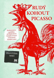Rudý kohout Picasso (Ideologie a utopie v umění 20. století: od Malevičova černého čtverce k Picassově holubici míru) - kniha z kategorie Historie