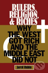 Rulers, Religion, and Riches (Why the West Got Rich and the Middle East Did Not) - kniha z kategorie Podnikání