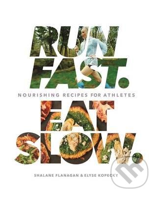 Run Fast. Eat Slow.
