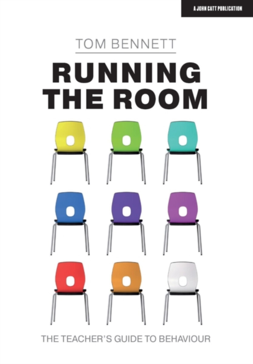 Running the Room: The Teacherâ€™s Guide to Behaviour