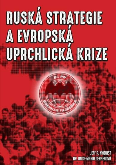 Ruská strategie a evropská uprchlická krize - Nyquist Jeff R., Cerneaová Anca-Maria