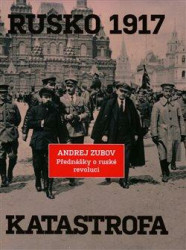 Rusko 1917. Katastrofa (Přednášky o ruské revoluci) - kniha z kategorie Historie