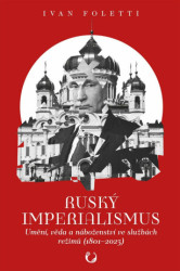 Ruský imperialismus (Umění, věda a náboženství ve službách režimů (1801–2023)) - kniha z kategorie Historie