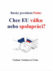 Ruský prezident Putin: Chce EU válku nebo spolupráci?