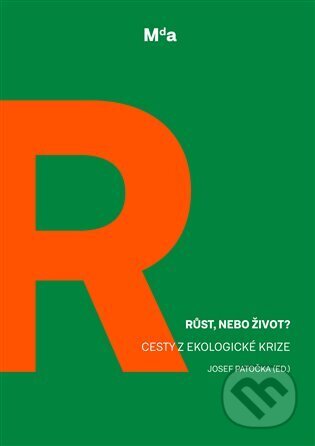 Růst, nebo život? (Cesty z ekologické krize)