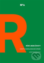 Růst, nebo život? (Cesty z ekologické krize)