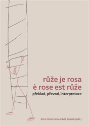 Růže je rosa e rose est růže (Překlad, převod, interpretace) - kniha z kategorie Literární věda
