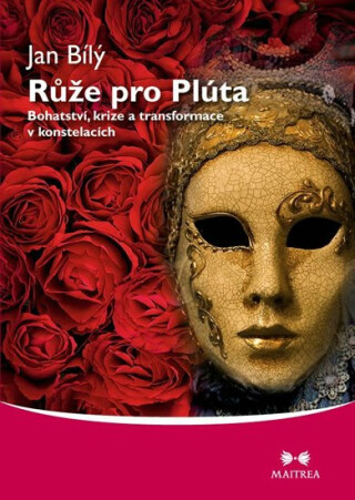 Růže pro Plúta - Bohatství, krize a transformace v konstelacích
