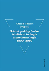 Různé podoby české trinitární teologie a pneumatologie 1800-2010 - kniha z kategorie Filozofie