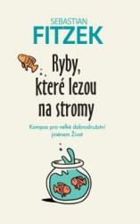 Ryby, které lezou na stromy (Kompas pro velké dobrodružství jménem Život) - kniha z kategorie Seberozvoj
