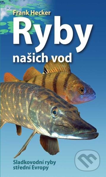 Ryby našich vod (Sladkovodní ryby střední Evropy)