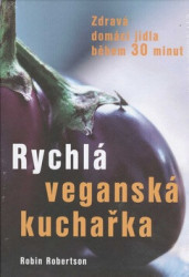 Rychlá veganská kuchařka (Zdravá domácí jídla během 30 minut) - kniha z kategorie Kuchařky