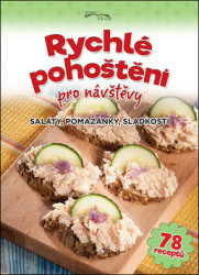 Rychlé pohoštění pro návštěvy (Saláty, pomazánky, sladkosti) - kniha z kategorie Podle úpravy