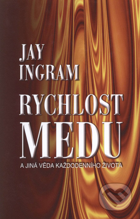Rychlost medu (A jiná věda každodenního života)