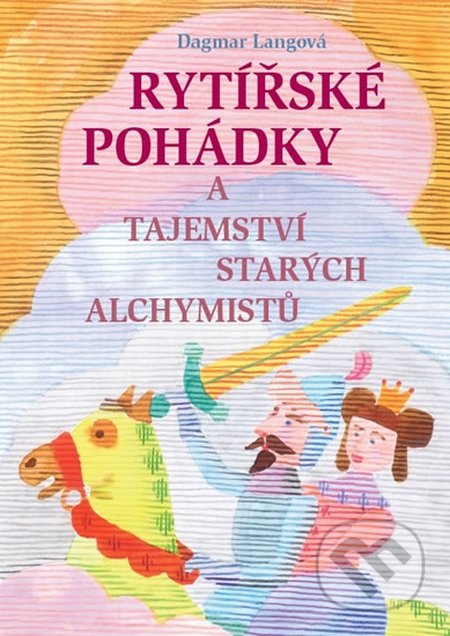 Rytířské pohádky a tajemství starých alchymistů