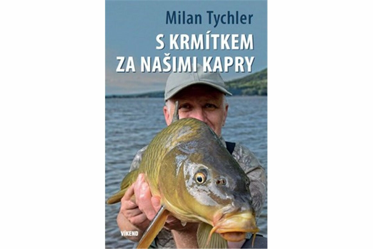 S krmítkem za našimi kapry - Milan Tychler