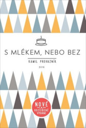 S mlékem, nebo bez (Aneb jak jsme otevřeli kavárnu tam, kde to nikdo nečekal) - kniha z kategorie Podnikání
