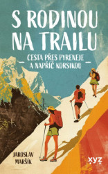 S rodinou na trailu (Cesta přes Pyreneje a napříč Korsikou) - kniha z kategorie Mapy a cestování