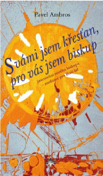 S vámi jsem křesťan, pro vás jsem biskup (Jmenování nového biskupa – meditace pro Boží lid) - kniha z kategorie Křesťanství