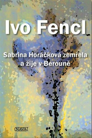 Sabrina Horáčková zemřela a žije v Berouně - Ivo Fencl