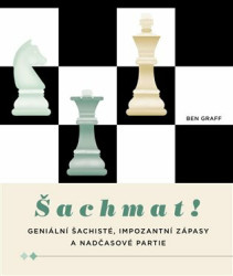 Šachmat! (Geniální šachisté, impozantní zápasy a nadčasové partie) - kniha z kategorie Sport