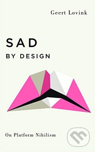 Sad by Design (On Platform Nihilism)