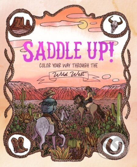 Saddle Up! (Color Your Way Through the Wild West)