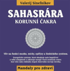 Sahasrára Korunní čakra (Vliv na funkci mozku, míchy, epifýzy a limbického systému) - kniha z kategorie Ezoterika