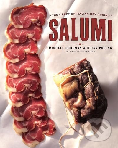 Salumi (The Craft of Italian Dry Curing)