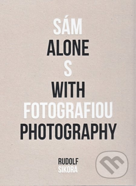 Sám s fotografiou - Alone with photography